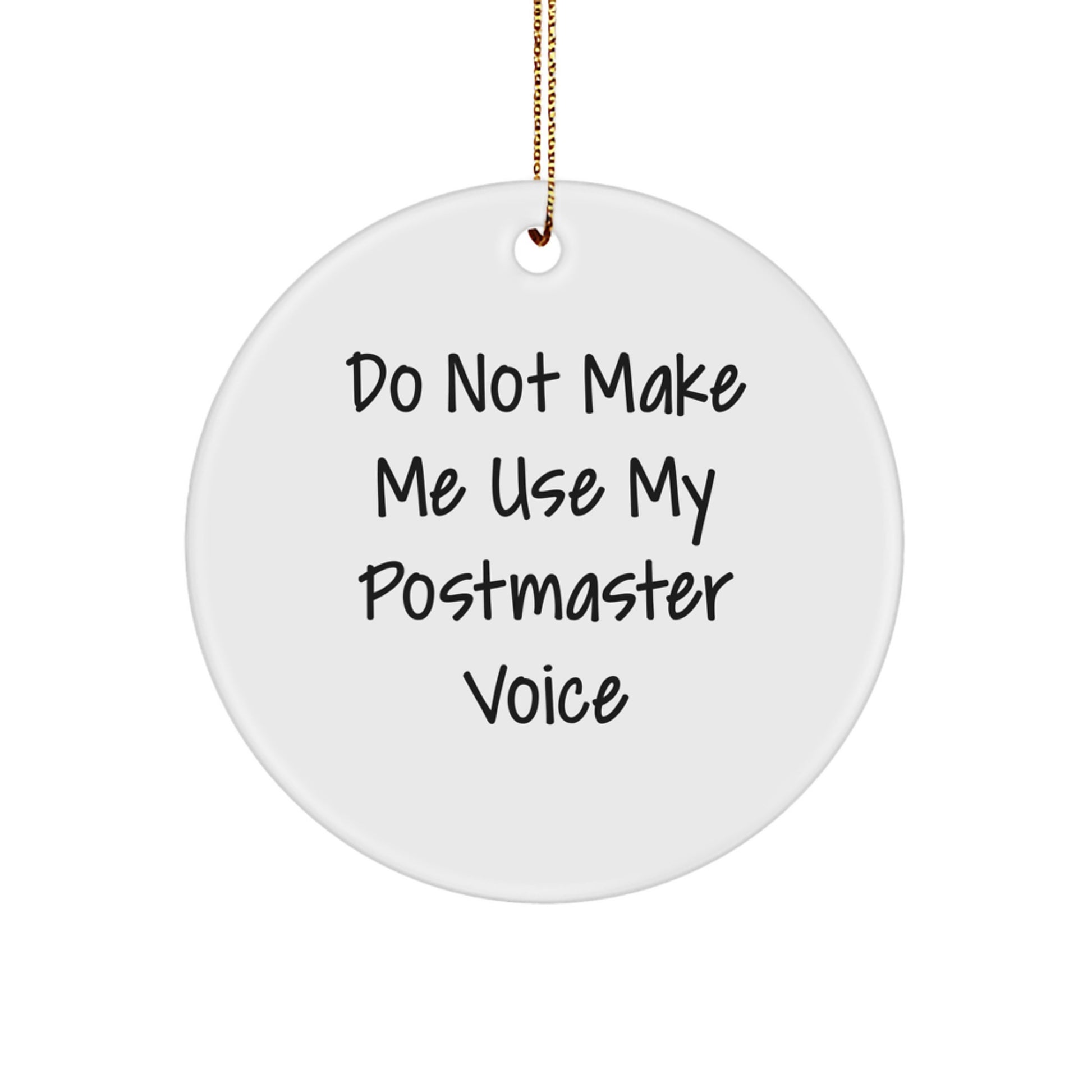 Funny Postmaster Gifts from Friends, Christmas Unique Circle Ornaments with 'Do Not Make Me Use My Postmaster Voice' for Postmaster - Image 1