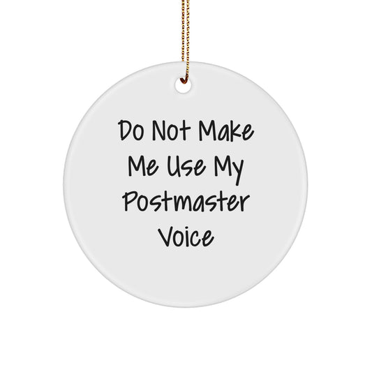 Funny Postmaster Gifts from Friends, Christmas Unique Circle Ornaments with 'Do Not Make Me Use My Postmaster Voice' for Postmaster - Image 1