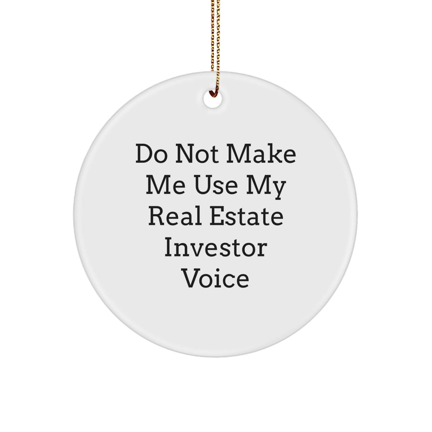 Real Estate Investor Gifts, Funny Circle Ornament for Christmas Unique Ideas from Friends Family, 'Do Not Make Me Use My' Voice - Image 1