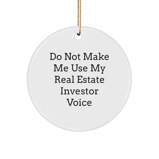 Real Estate Investor Gifts, Funny Circle Ornament for Christmas Unique Ideas from Friends Family, 'Do Not Make Me Use My' Voice - Image 1