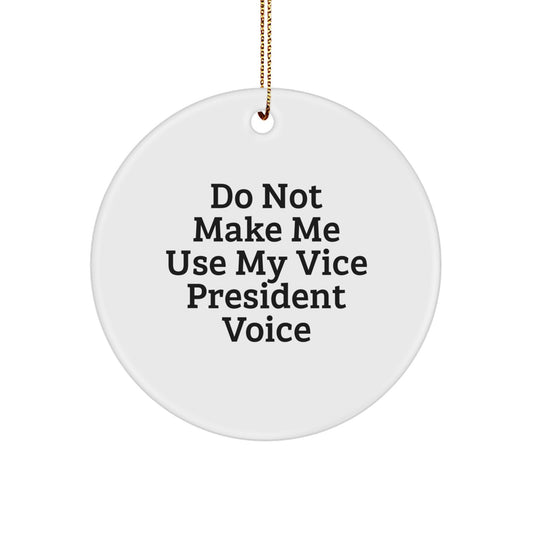 Funny Vice President Gift Circle Ornament for Men Women Friends Coworkers Family, Do Not Make Me Use My Vice President Voice, Unique Christmas Unique Gifts from Friends Family - Image 1