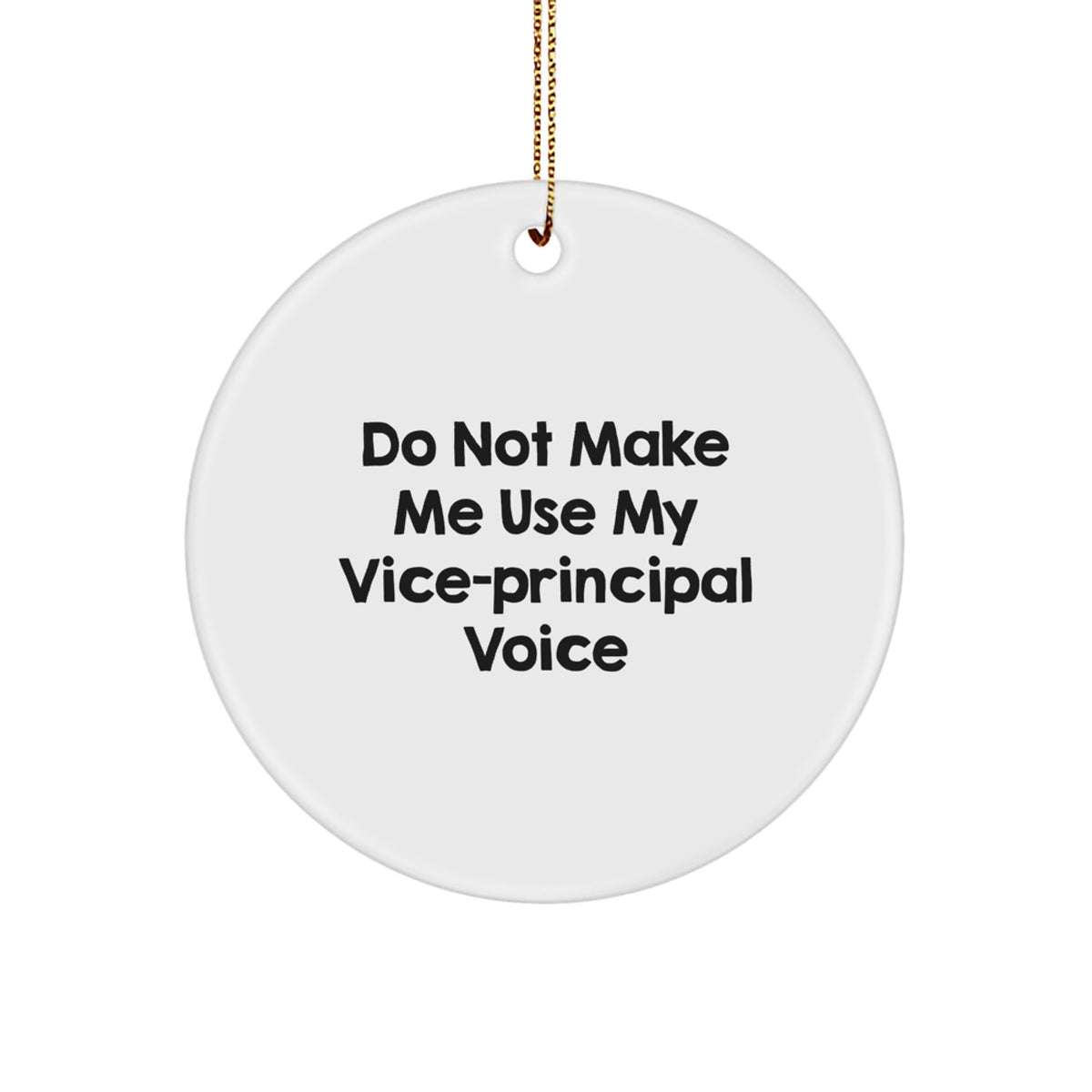 Funny Vice-Principal Gifts from Men for Vice-Principal Friends - Christmas Unique Circle Ornaments with 'Don't Make Me Use My Vice-Principal Voice' Quote - Image 1