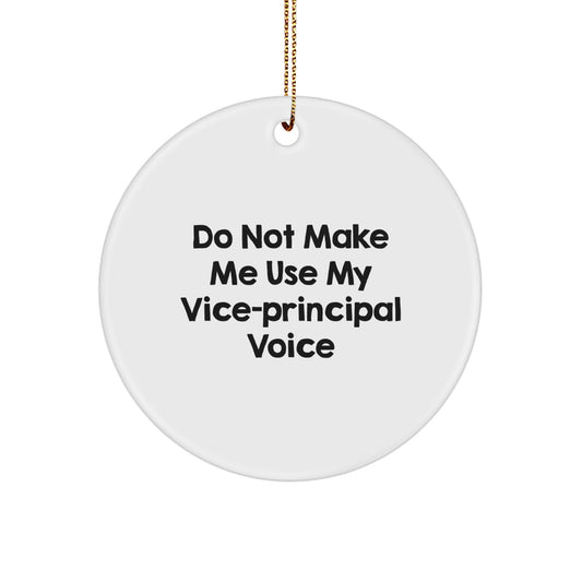 Funny Vice-Principal Gifts from Men for Vice-Principal Friends - Christmas Unique Circle Ornaments with 'Don't Make Me Use My Vice-Principal Voice' Quote - Image 1