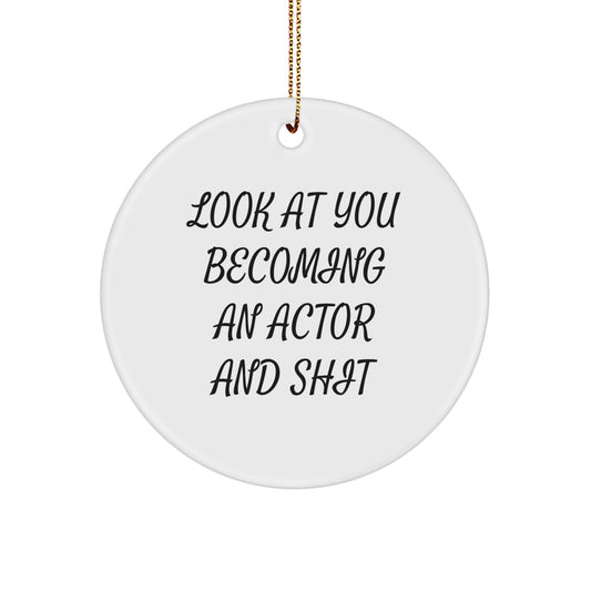 Funny Actor Gifts for Men, Women, Friends, Coworkers, Family - Look At You Becoming An Actor, Circle Ornament for Christmas Unique Gifts from Family, Friends, Coworkers - Image 1
