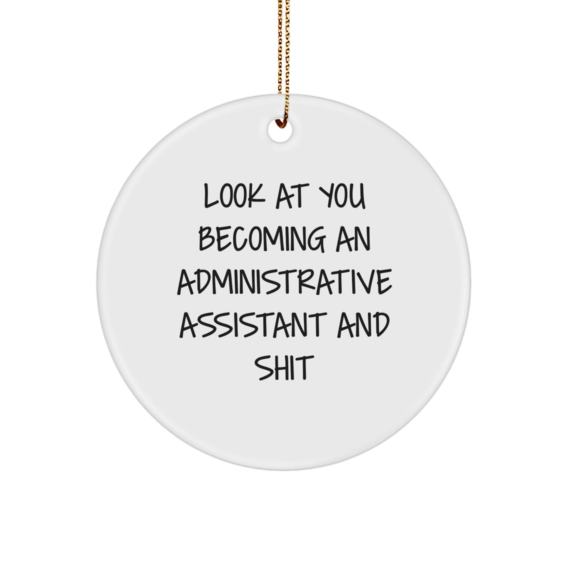 Funny Administrative Assistant Office Decor Gifts from Friends, Gifts for Administrative Assistant Coworkers, Circle Ornament with Inspirational Quote - Look At You Becoming - Image 1