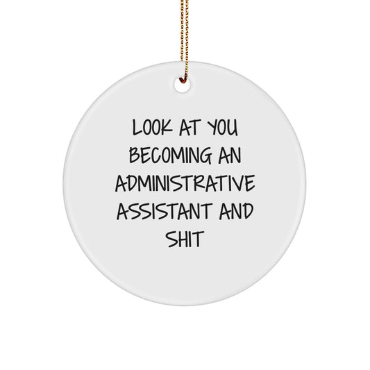 Funny Administrative Assistant Office Decor Gifts from Friends, Gifts for Administrative Assistant Coworkers, Circle Ornament with Inspirational Quote - Look At You Becoming - Image 1