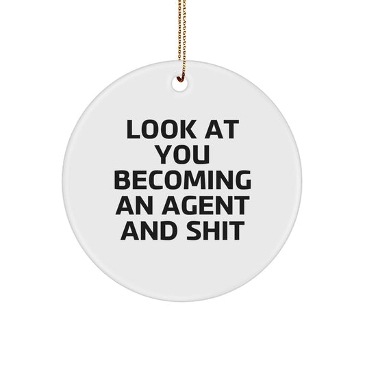 Funny Agent Christmas Unique Gifts from Friends, Men, Women, Coworkers, Family, 'Look At You Becoming An Agent And Shit' Circle Ornament - Image 1