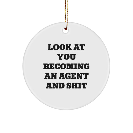 Funny Agent Gifts from Friends for Agent Men and Women, Circle Ornament Look At You Becoming An Agent And Shit - Image 1