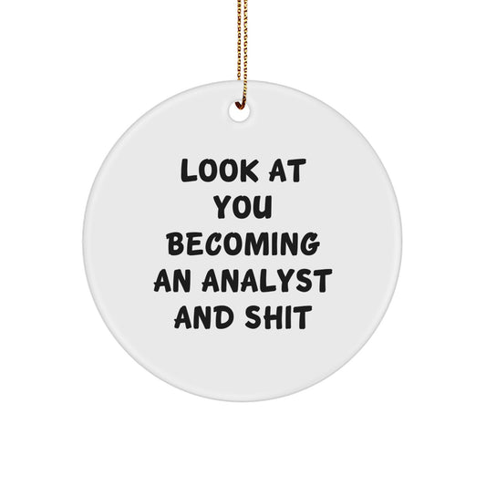 Funny Analyst Circle Ornament Gifts for Men Women Friends Coworkers Family - Look At You Becoming An Analyst And Shit Christmas Unique Decorations - Image 1