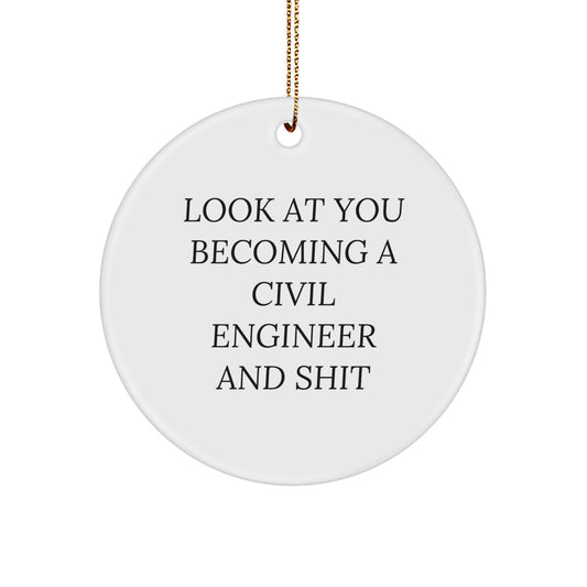 Civil Engineer Gifts Funny Circle Ornament for Men Women Friends, Christmas Unique Gift for Civil Engineer Friends and Family, 'Look At You Becoming A Civil Engineer And Shit' Enamel Decoration - Image 1