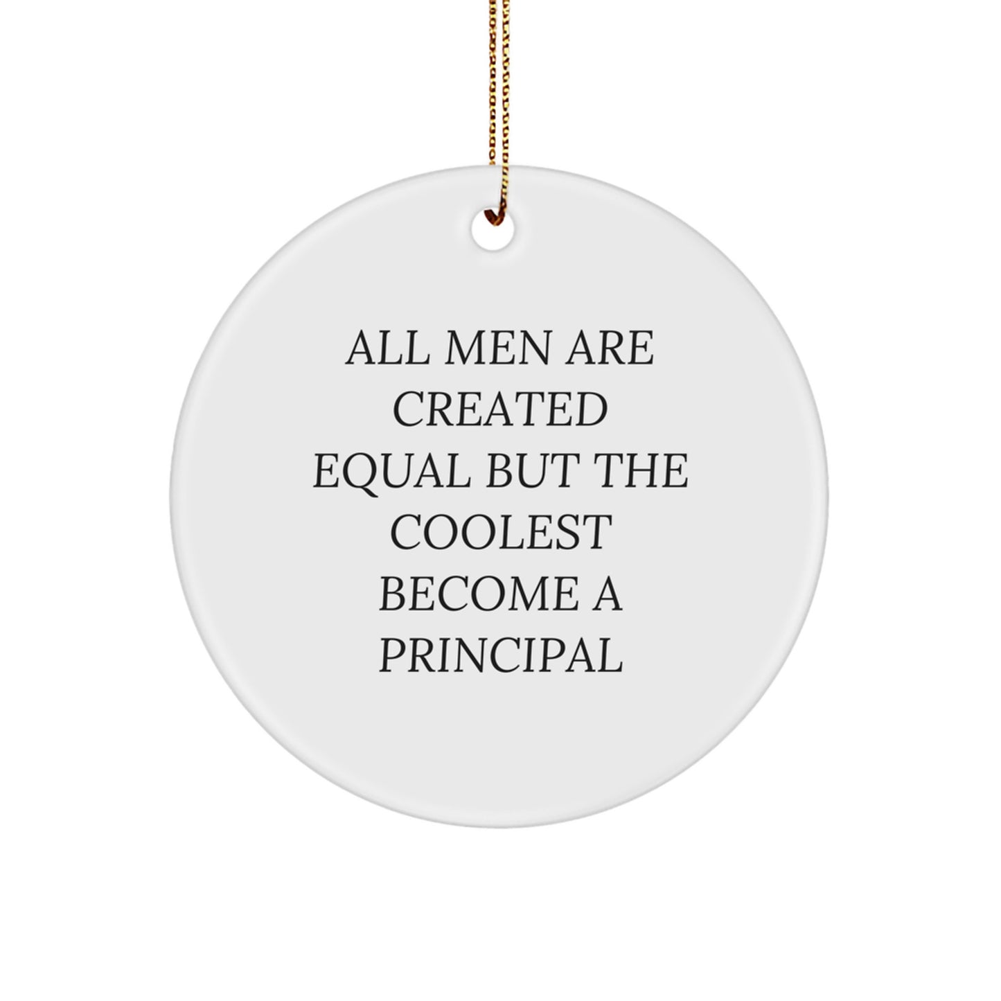 Funny Principal Gifts for Men from Friends - All Men Are Created Equal But The Coolest Become A Principal Christmas Ornament - Image 1