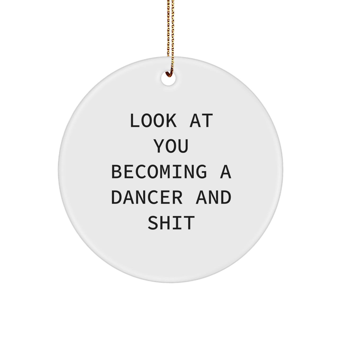 Funny Dancer Circle Ornament, Christmas Unique Gifts from Friends to Dancer, Inspirational Quotes for Dancer, Circle Decoration for Men and Women - Image 1