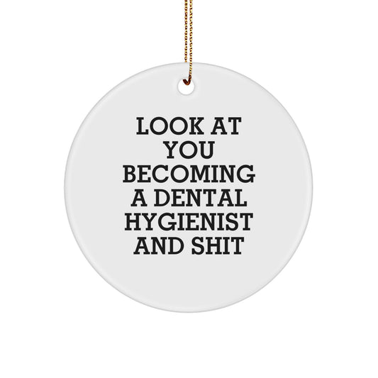 Funny Dental Hygienist Gifts, Christmas Unique Gifts for Dental Hygienist Friends, Look At You Becoming A Dental Hygienist And Shit Circle Ornament - Image 1