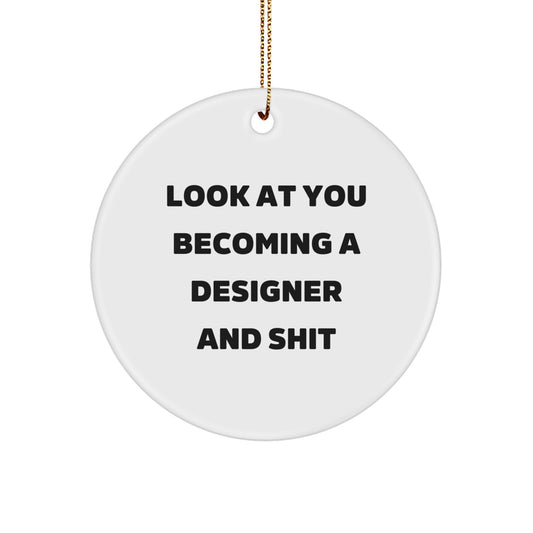 Designer Christmas Circle Ornament Gifts from Friends for Men, Funny Quote 'Look At You Becoming A Designer And Shit' Circle Ornament, Unique Circle Decor for Women - Image 1