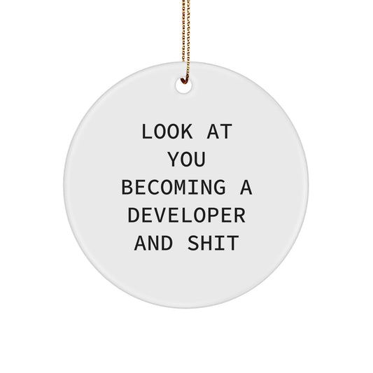 Funny Developer Circle Ornament Gifts from Friends for Christmas, 'Look At You Becoming A Developer And Shit', Circle Ornament for Men Women Coworkers Family - Image 1