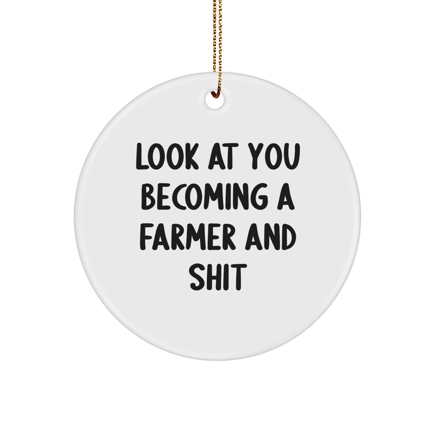 Gifts from Friends for Farmers - Funny Circle Ornament - Become a Farmer - White, Circle Shaped, Durable MDF, High-Gloss Plastic, Sublimation Printing, Gold Cord, Christmas Decor - Image 1