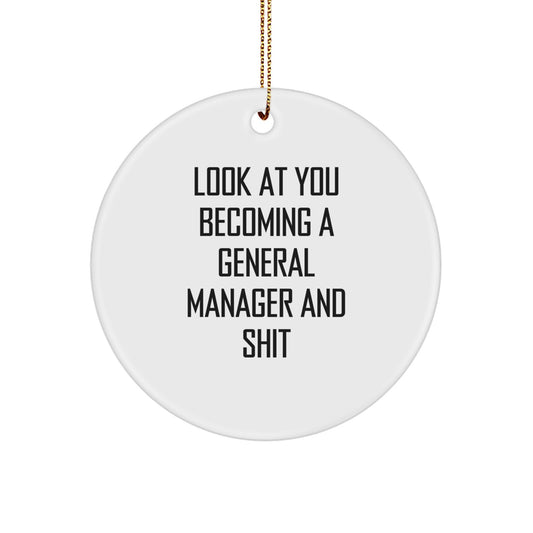 Funny General Manager Circle Ornament Gifts from Friends for General Manager - 'Look At You Becoming A General Manager And Shit' Christmas Unique Gifts - Image 1