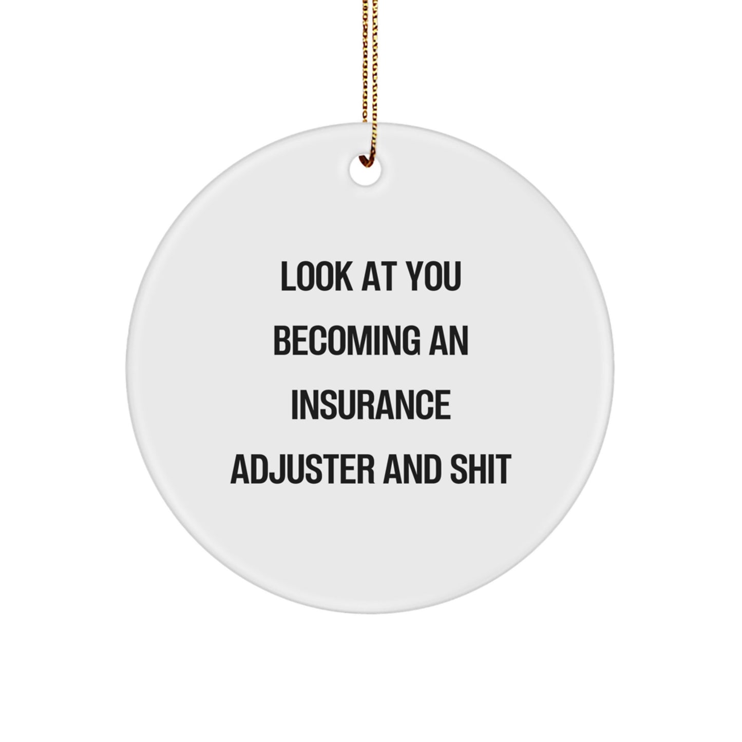 Funny Insurance Adjuster Gifts from Friends - 'Look At You Becoming An Insurance Adjuster And Shit' Christmas Unique Ornaments for Men Women Coworkers Family - Image 1