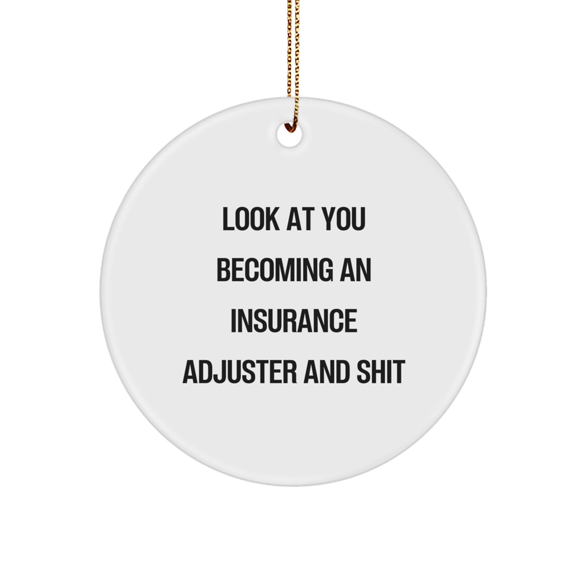 Funny Insurance Adjuster Gifts from Friends - 'Look At You Becoming An Insurance Adjuster And Shit' Christmas Unique Ornaments for Men Women Coworkers Family - Image 1