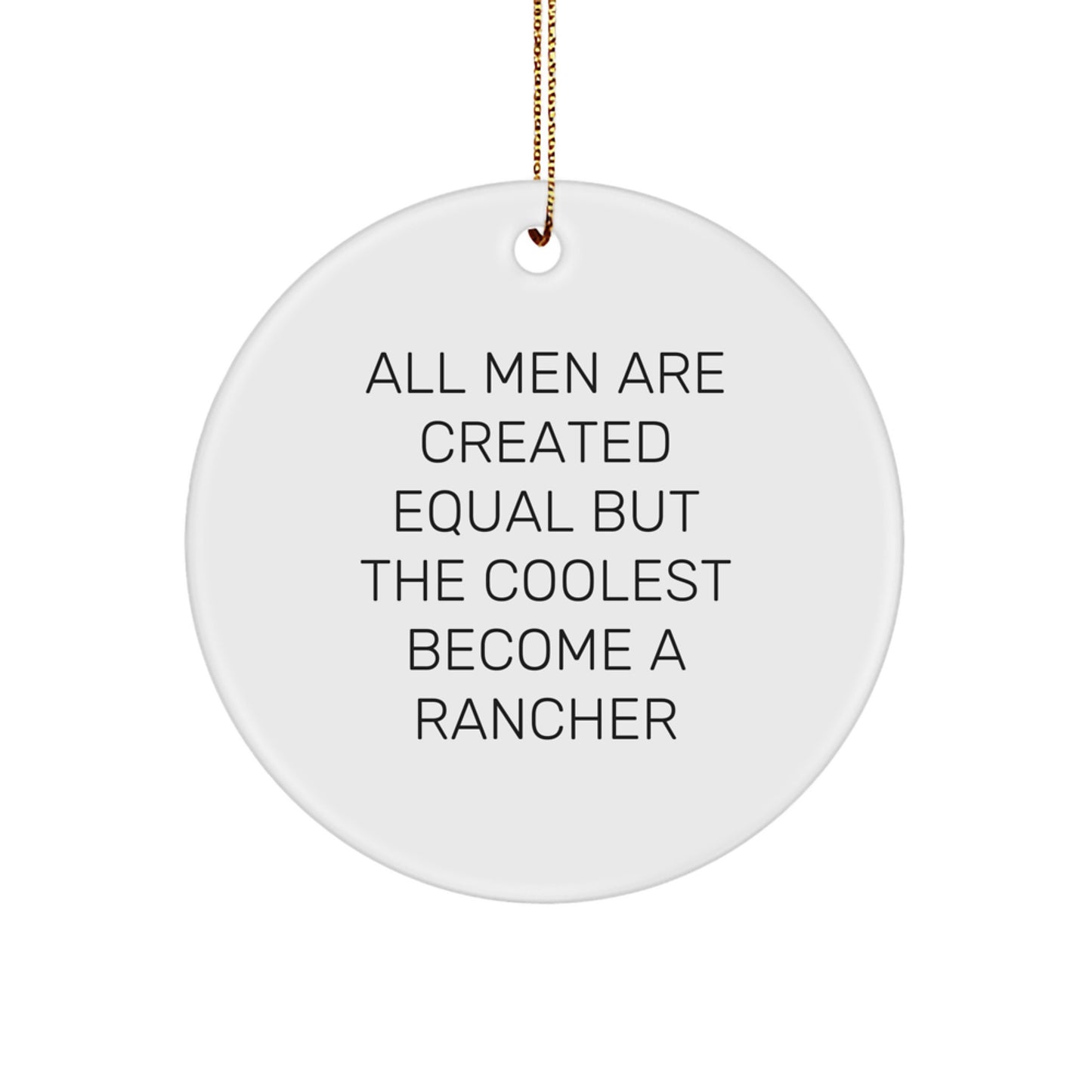 Funny Rancher Gifts, Inspirational Quotes Circle Ornament for Men, Gifts from Friends to Rancher - Image 1