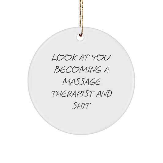 Funny Massage Therapist Gifts from Friends, Unique Christmas Circle Ornaments for Massage Therapist, 'Look At You Becoming A Massage Therapist And Shit' Quote - Image 1