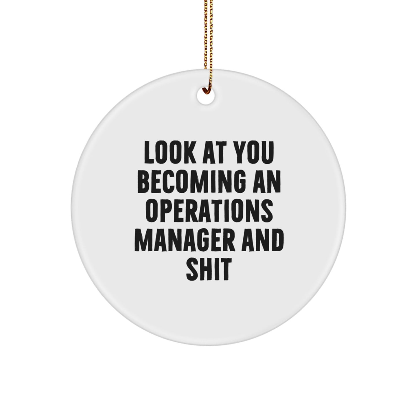Funny Operations Manager Christmas Unique Gifts for Men, Women, Coworkers - Look At You Becoming An 'Operations Manager' And Shit Circle Ornament, Gifts from Family, Friends - Image 1