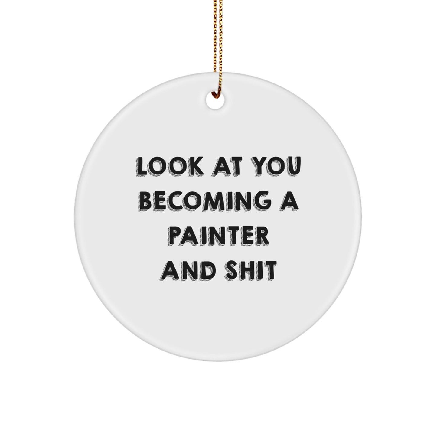 Gifts for the Painter in Your Life - Funny Quote Circle Ornament, White, Christmas Unique Gifts from Friends to Family - Image 1