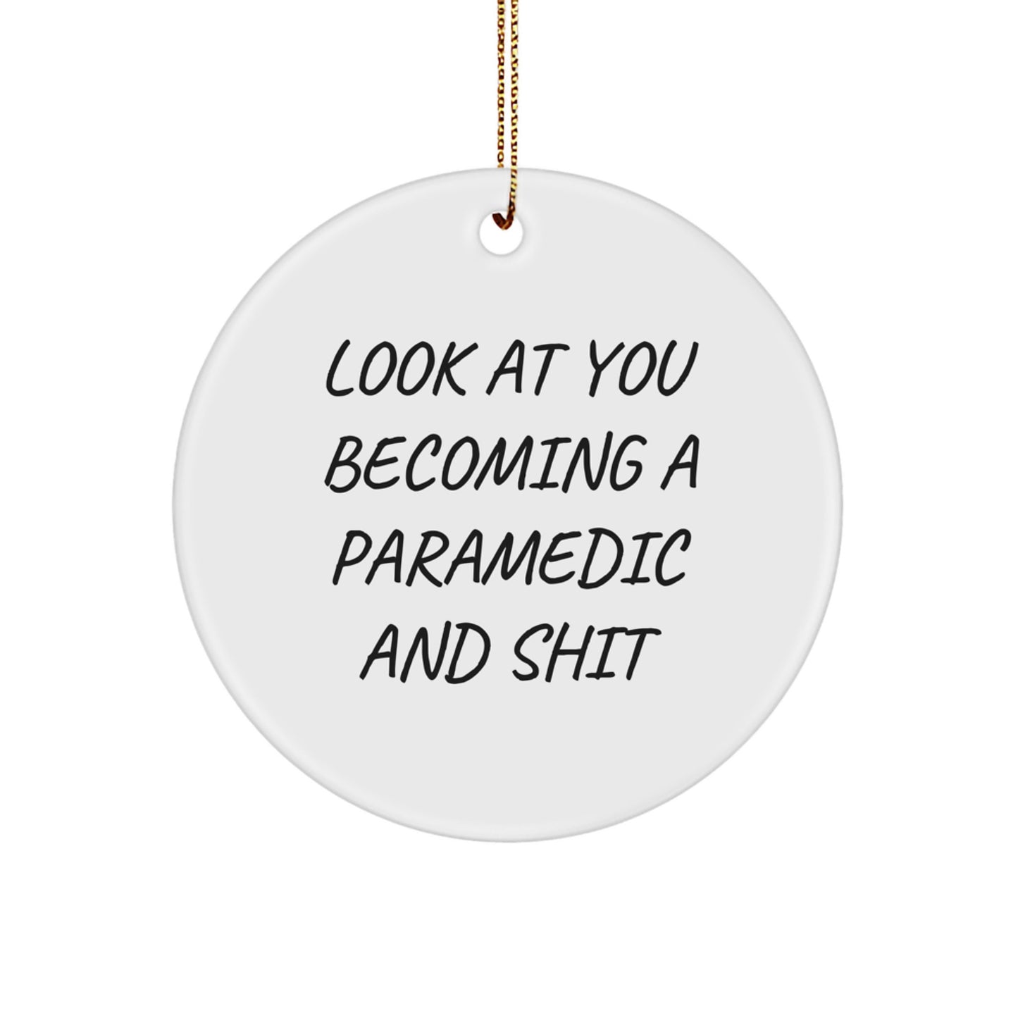 Funny Rescue Worker Christmas Unique Gifts for Men from Family - Rescue Worker Circle Ornament with Inspirational Quote Look At You Becoming A Rescue Worker And Shit, Rescue Worker Rescue Worker - Image 1