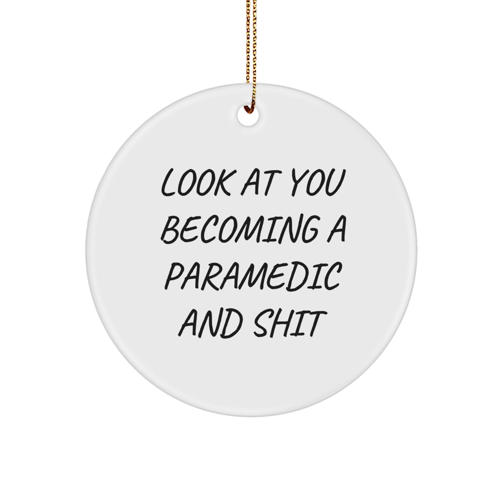Funny Rescue Worker Christmas Unique Gifts for Men from Family - Rescue Worker Circle Ornament with Inspirational Quote Look At You Becoming A Rescue Worker And Shit, Rescue Worker Rescue Worker - Image 1