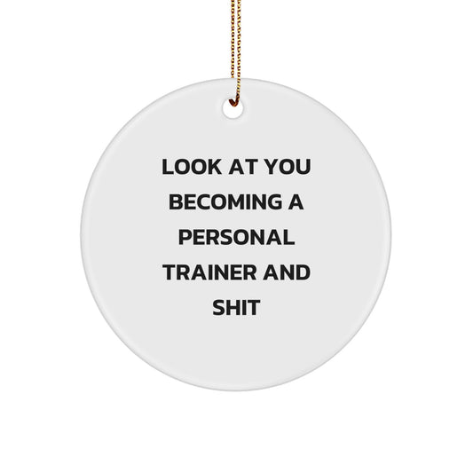 Funny Personal Trainer Gifts for Men - Look At You Becoming A Personal Trainer And Shit, Christmas Unique Gifts, Circle Ornament, Unique Personal Trainer - Image 1
