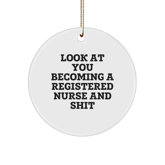 Funny Registered Nurse Gifts from Family Men for Christmas Unique Circle Ornaments with Look At You Becoming A Registered Nurse And Shit Quote, White, Circle Shaped - Image 1