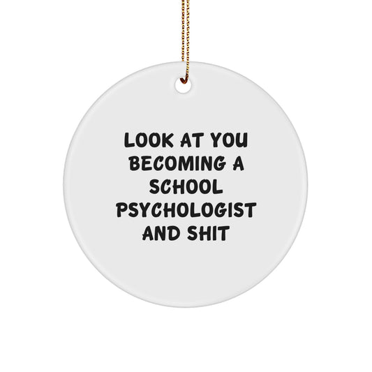 Funny School Psychologist Gift, Gifts from Family for Christmas, 'Look At You Becoming A School Psychologist And Shit' Circle Ornament, Unique Christmas Unique Gifts for School Psychologist - Image 1