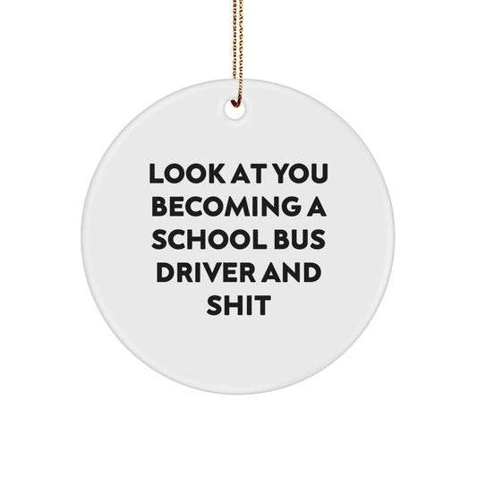 Funny School Bus Driver Gifts for Men - 'Look At You Becoming A School Bus Driver And Shit' Christmas Unique Gifts from Friends to Family - Image 1