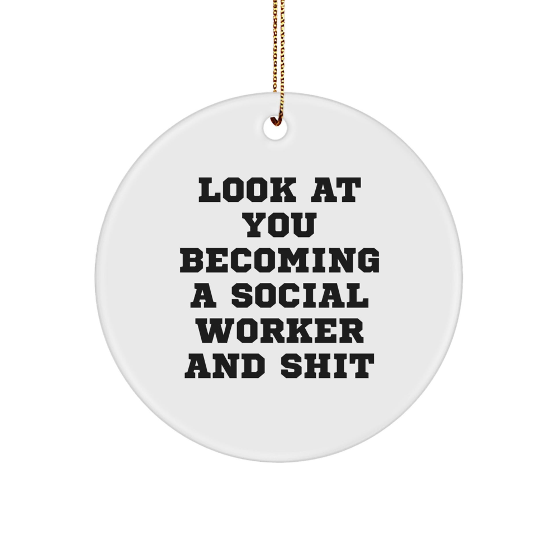 Funny Social Worker Gifts from Friends for Social Workers - Look At You Becoming A Social Worker And Shit Christmas Ornament - Image 1