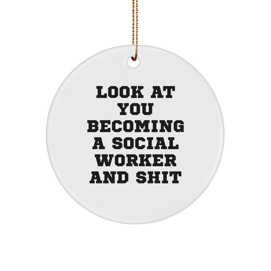 Funny Social Worker Gifts from Friends for Social Workers - Look At You Becoming A Social Worker And Shit Christmas Ornament - Image 1