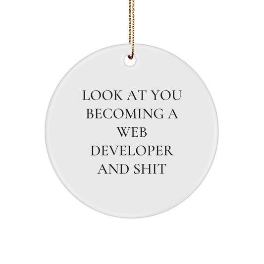 Funny Web Developer Gifts for Him, Circle Ornament for Office, 'Look At You Becoming A Web Developer And Shit' Quote, Christmas Unique Gifts from Friends - Image 1