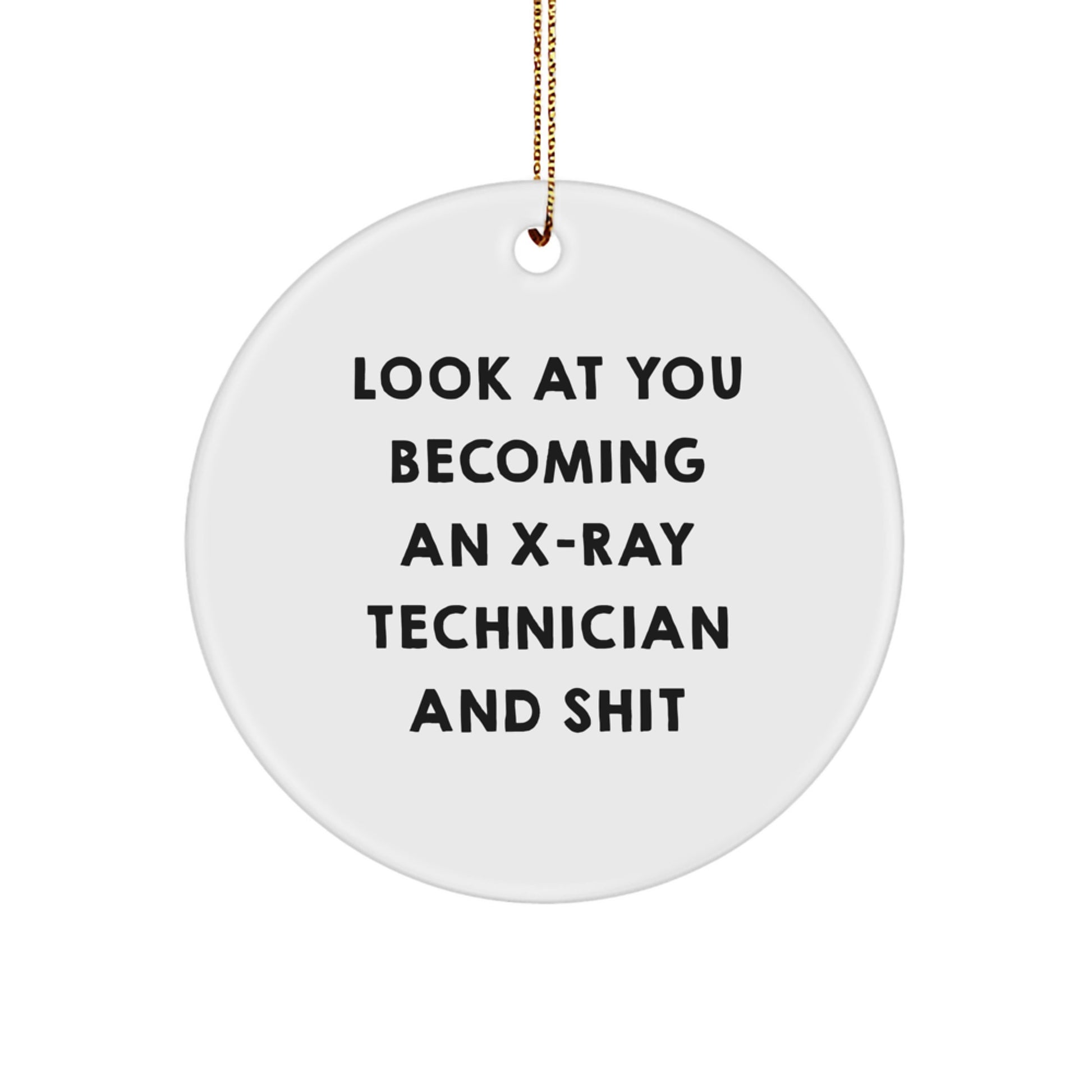 Funny X-Ray Technician Christmas Unique Gifts for X-Ray Technician Friends Circle Ornament, Gifts from Men to X-Ray Technician, Look At You Becoming An X-ray Technician - Image 1
