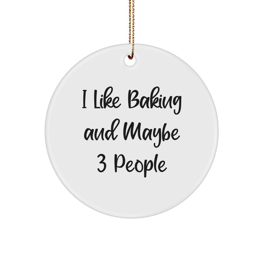 Funny Baking Christmas Unique Gifts from Men for Friends - I Like Baking And Maybe 3 People Circle Ornament - Image 1