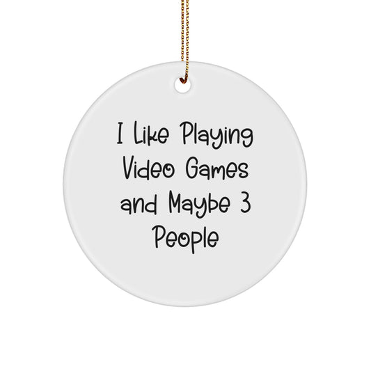 Funny Gaming Quotes - I Like Playing Video Games And Maybe 3 People Gifts for Men and Women on Christmas Unique Circle Ornaments - Image 1