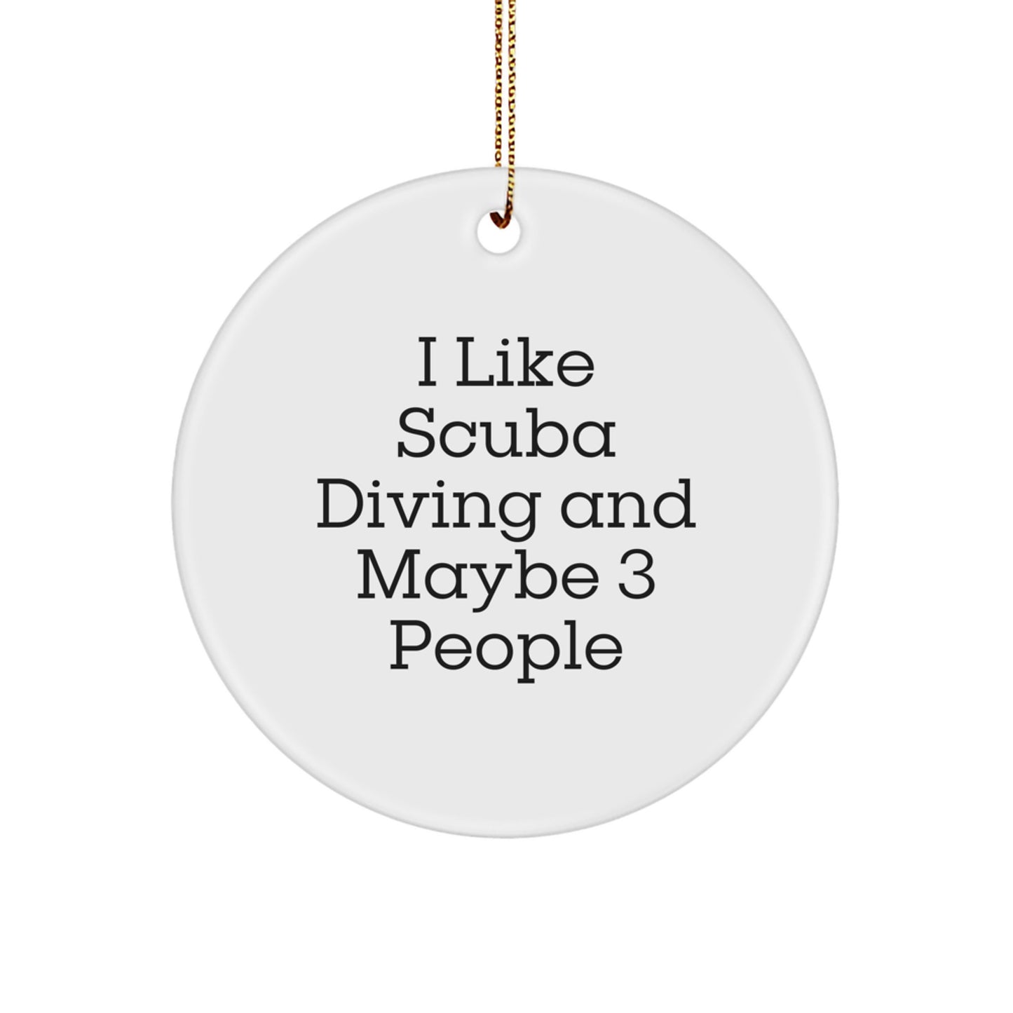 Scuba Diving Funny Gift for Scuba Divers Friends and Family, Circle Ornament from a Scuba Diving Enthusiast - Image 1