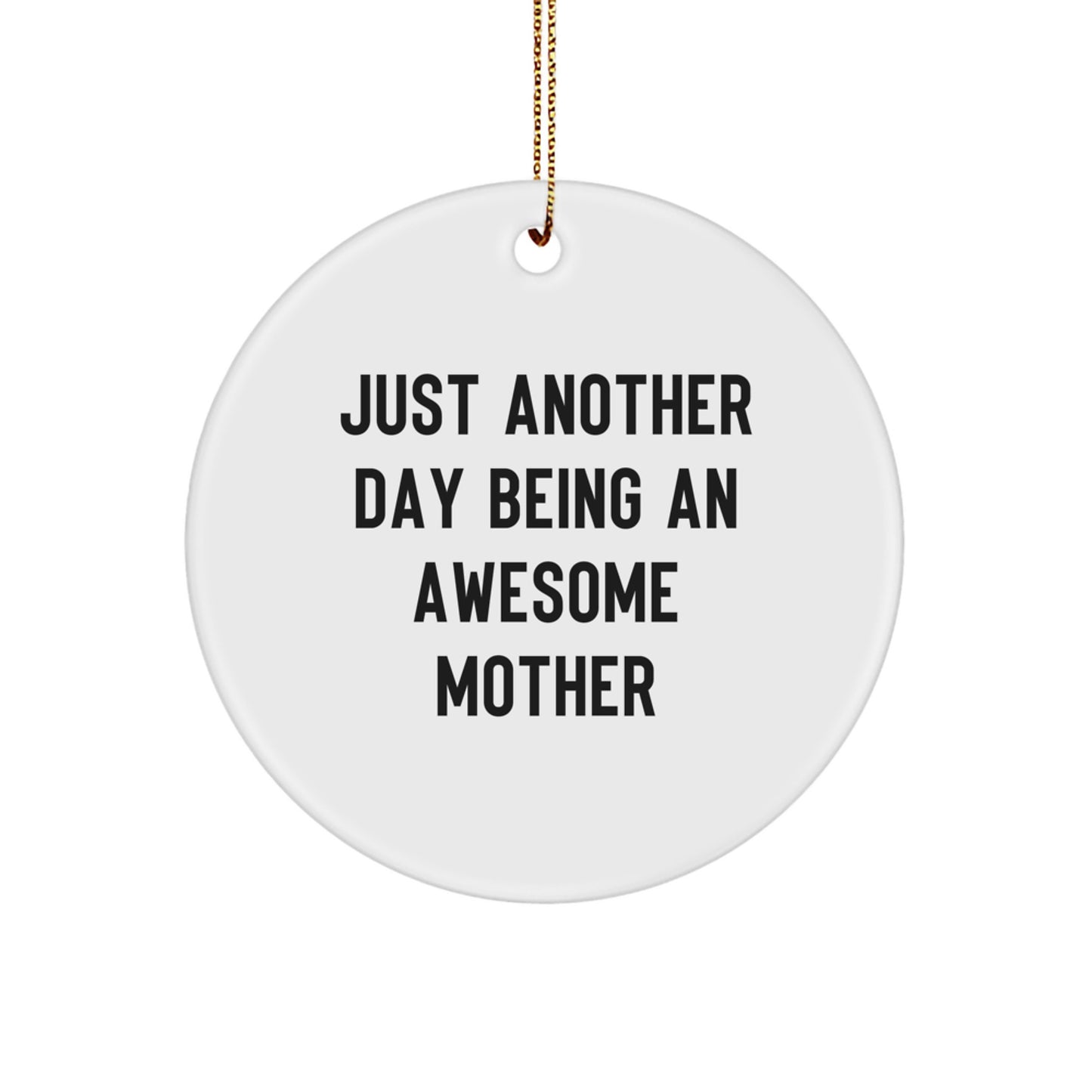 Funny, 'Just Another Day Being An Awesome Mother' Mother Gifts for Mother, Circle Ornament, Christmas Unique Gifts from Family - Image 1
