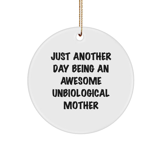 Funny Unbiological Mother Gifts from Men for Christmas Unique Circle Ornaments - 'Just Another Day Being An Awesome Unbiological Mother' Decoration - Image 1