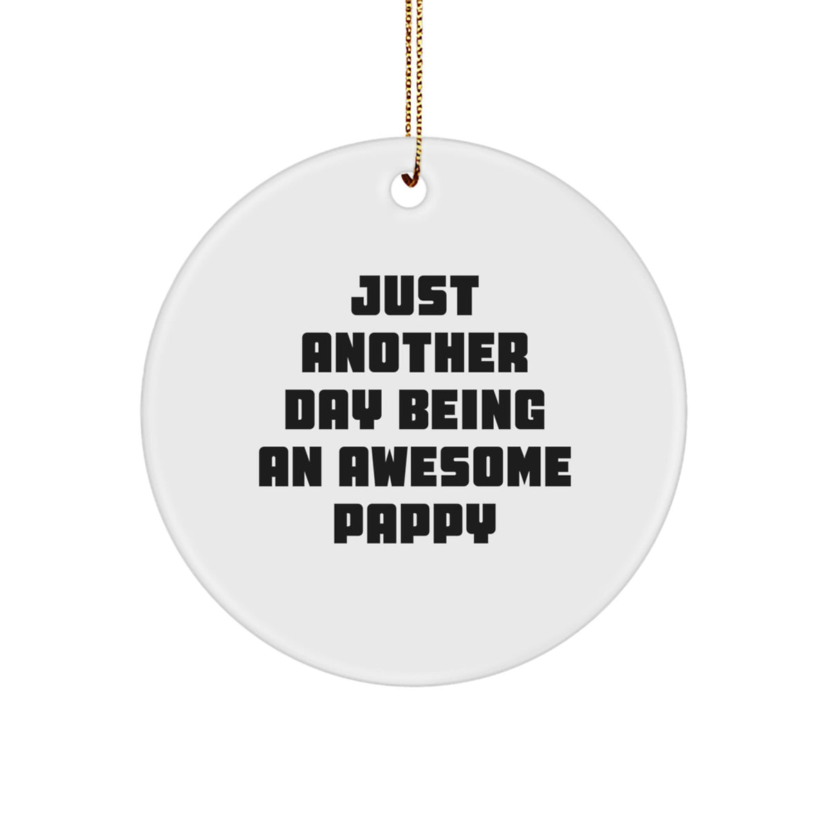 Pappy Gifts - Unique White Circle Ornament, Funny Quote 'Just Another Day Being An Awesome Pappy', Christmas Unique Gifts for Pappy, Gifts from Friends and Family - Image 1