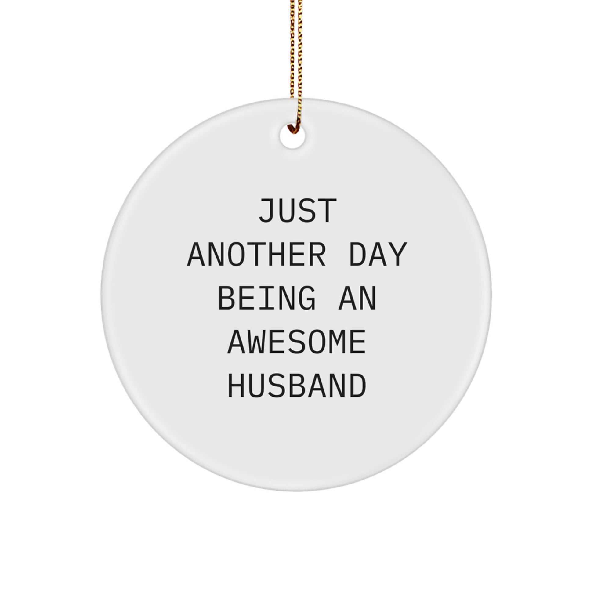 Husband Circle Ornament Gift for a Partner – Just Another Day Husband - Image 1
