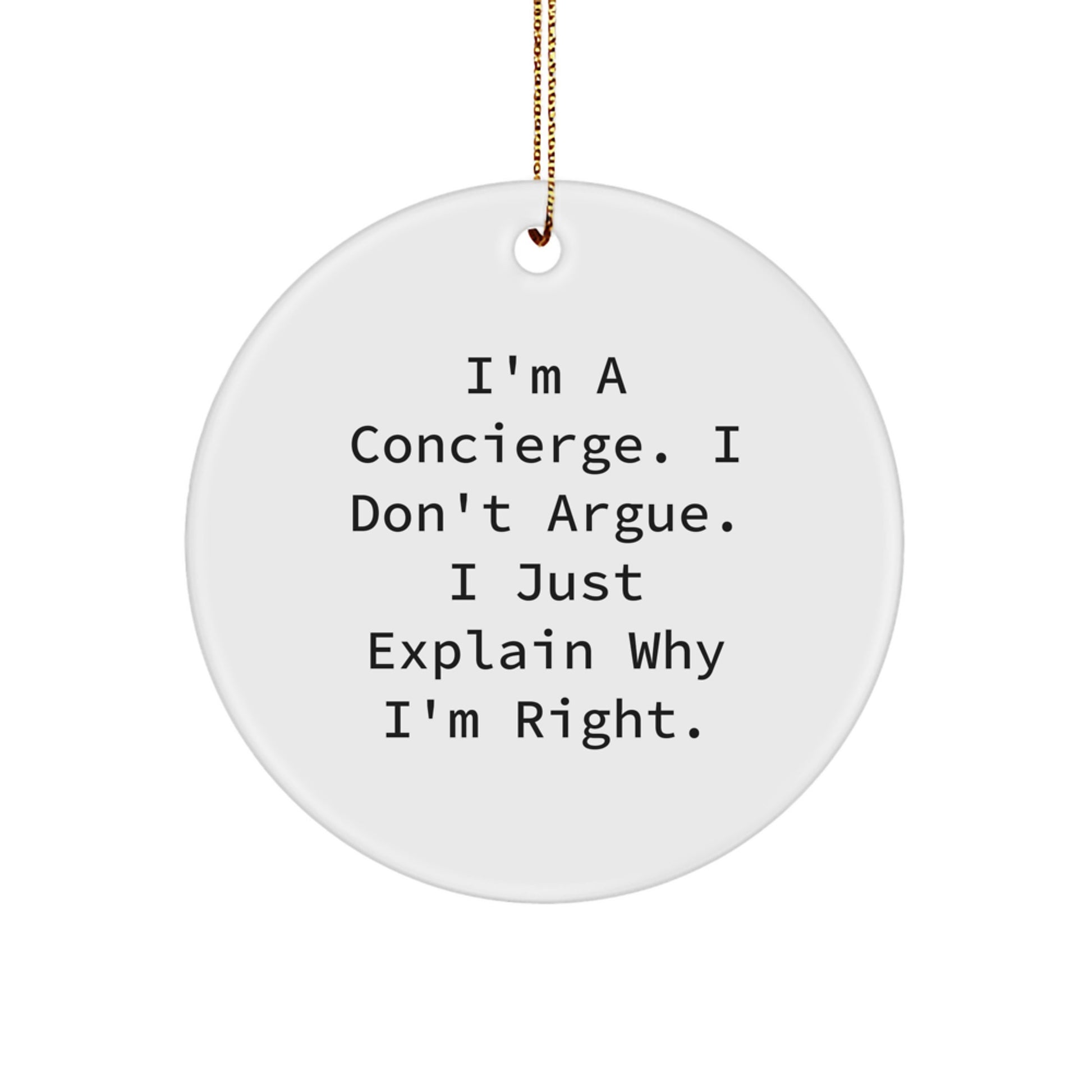 Funny Concierge Gifts for Men, Unique Circle Ornament with 'I Don't Argue' Quote, Christmas Memorable Presents from Friends for Coworkers - Image 1