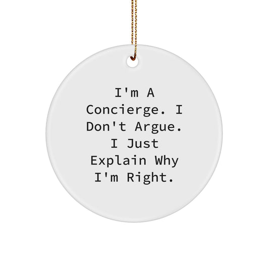 Funny Concierge Gifts for Men, Unique Circle Ornament with 'I Don't Argue' Quote, Christmas Memorable Presents from Friends for Coworkers - Image 1