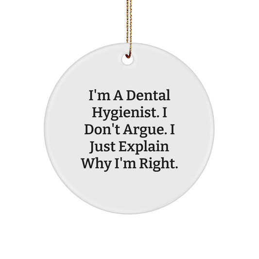 Funny Dental Hygienist Gifts from Coworkers Unique Christmas Circle Ornament - I'm Right - White Circle Shaped MDF Decor, Gifts for Dental Hygienist Men Women Friends Family - Image 1
