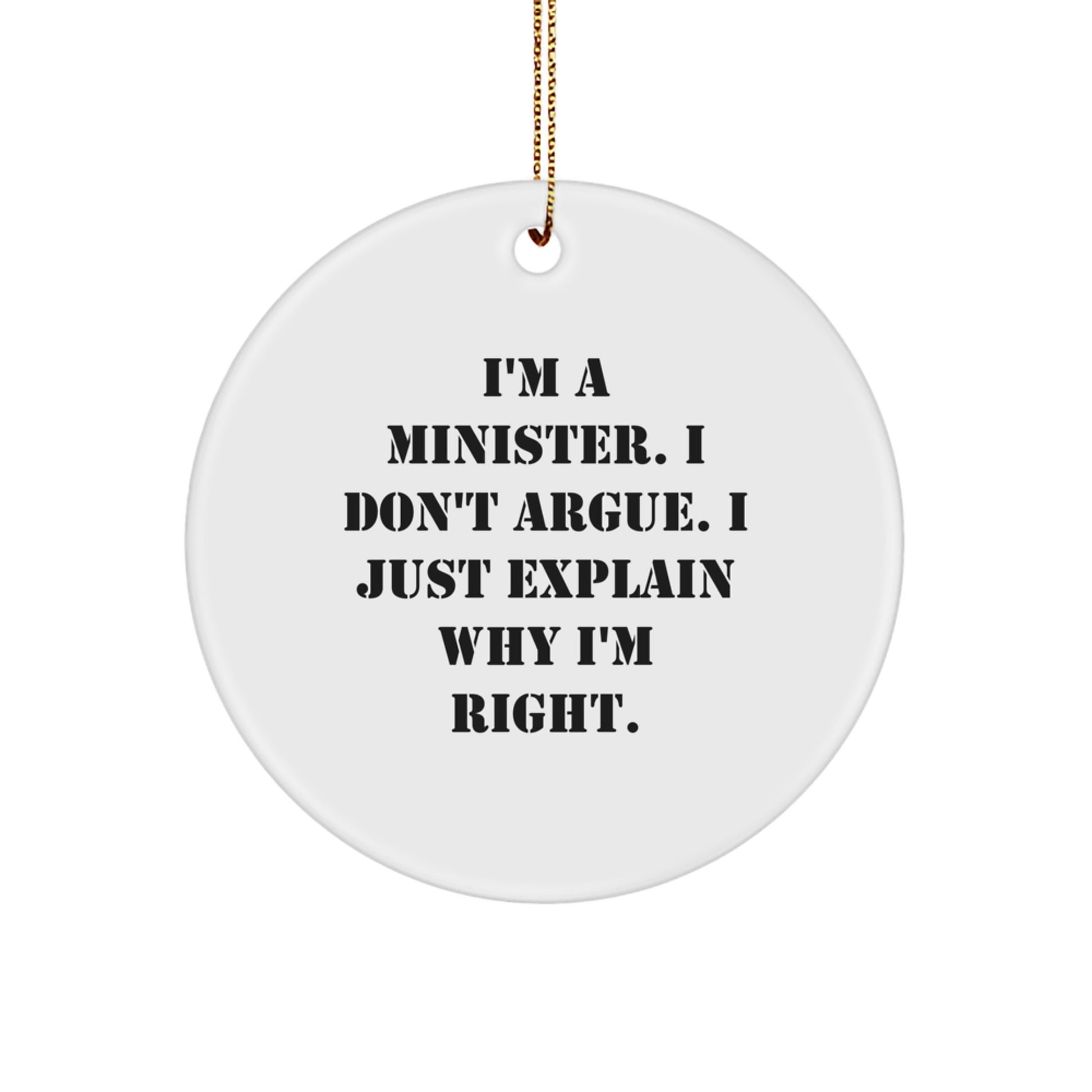 Christmas Gift for Her Minister Keepsake Ornament – I Don't Argue - Image 1