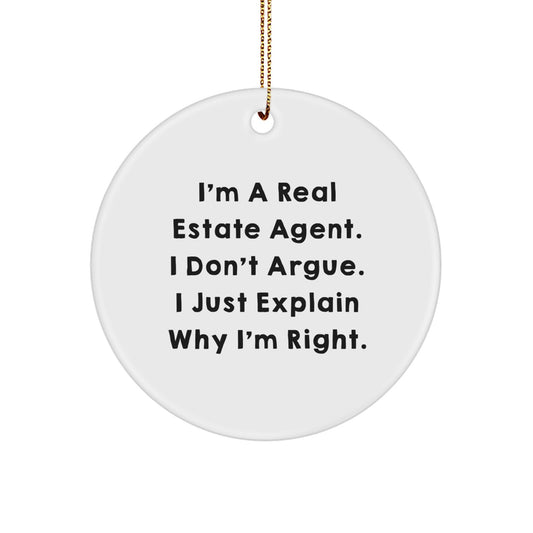 Funny Real Estate Agent Gifts from Friends - Christmas Unique Ornaments for Real Estate Agents - Circle Ornament I'm Right - Image 1