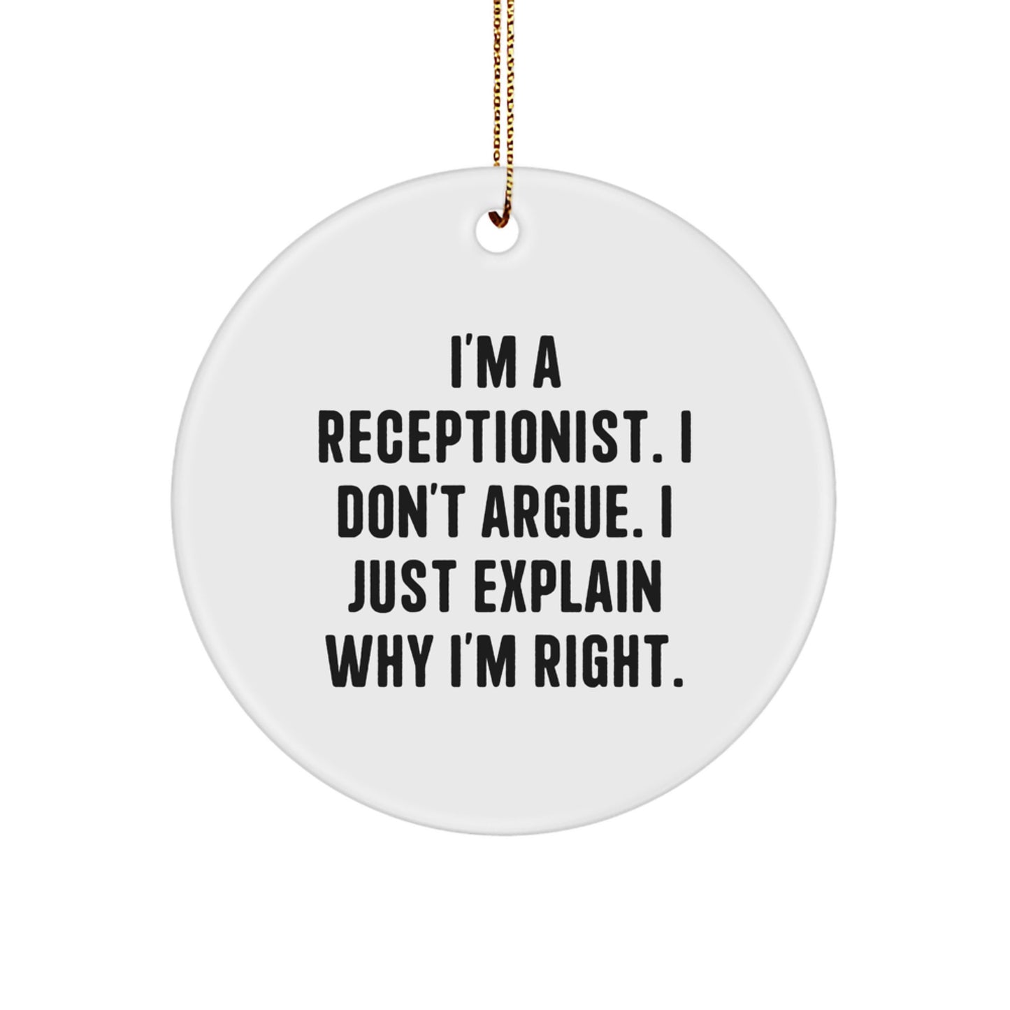 Funny Receptionist Gifts for Women, 'I Don't Argue' Circle Ornament, Christmas Unique Presents from Friends to Family - Image 1